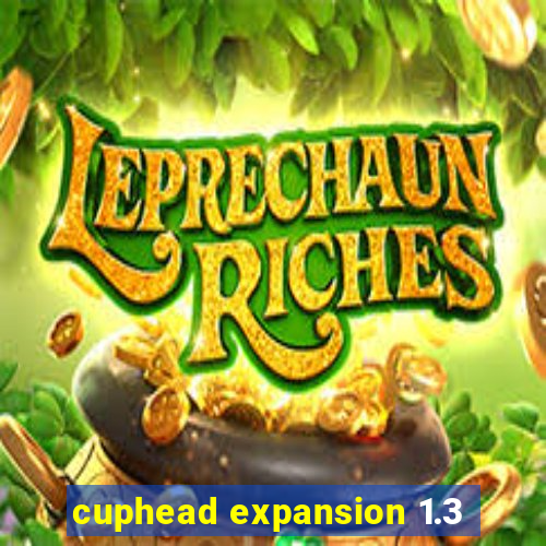 cuphead expansion 1.3